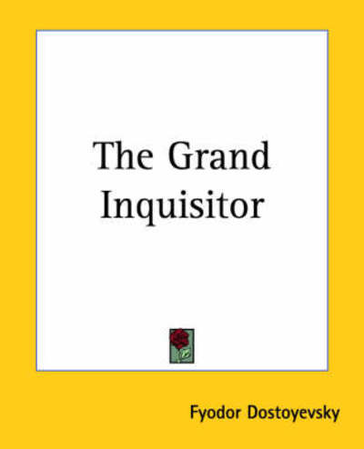 Cover for Fyodor Dostoyevsky · The Grand Inquisitor (Kessinger Publishing's Rare Reprints) (Paperback Book) (2004)