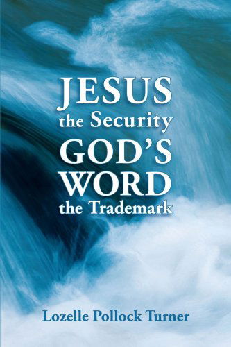 Cover for Lozelle Pollock Turner · Jesus the Security God's Word the Trademark (Paperback Book) (2006)