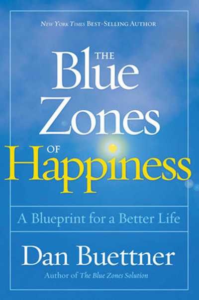 Cover for Dan Buettner · The Blue Zones of Happiness: Lessons from the World's Happiest People (Hardcover Book) (2017)