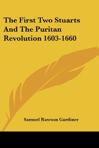 Cover for Samuel Rawson Gardiner · The First Two Stuarts and the Puritan Revolution 1603-1660 (Kessinger Publishing's Rare Reprints) (Paperback Book) (2006)