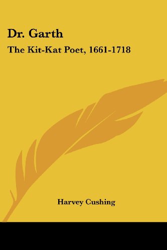 Cover for Harvey Cushing · Dr. Garth: the Kit-kat Poet, 1661-1718 (Paperback Book) (2007)