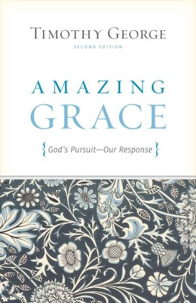 Cover for Timothy George · Amazing Grace: God's Pursuit, Our Response (Paperback Book) [2 Rev edition] (2011)