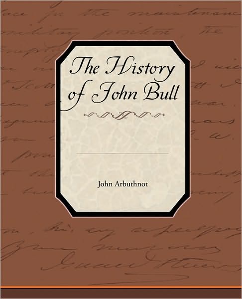 The History of John Bull - John Arbuthnot - Books - Book Jungle - 9781438594484 - April 22, 2010