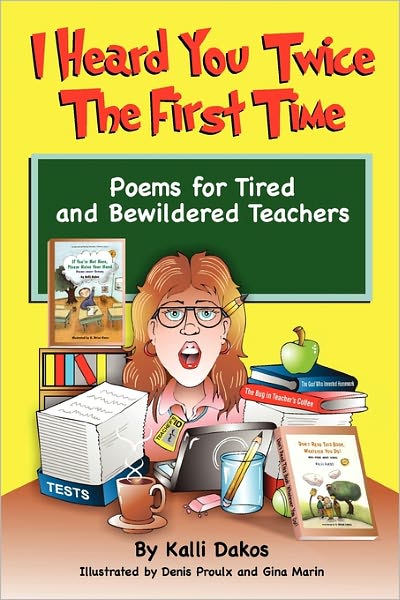 Cover for Kalli Dakos · I Heard You Twice the First Time: Poems for Tired and Bewildered Teachers (Paperback Book) (2009)