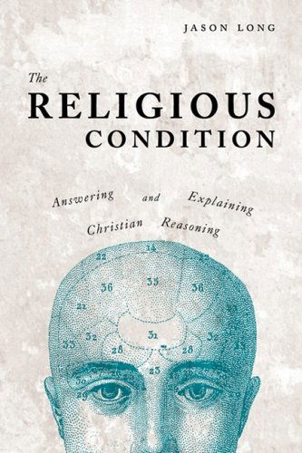 Cover for Jason Long · The Religious Condition: Answering and Explaining Christian Reasoning (Paperback Book) (2008)