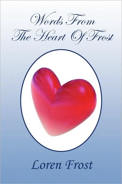 Cover for Loren Frost · Words from the Heart of Frost (Paperback Book) (2009)