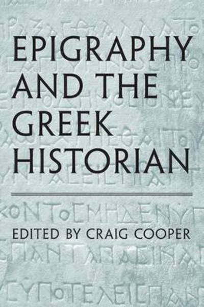 Cover for Craig Cooper · Epigraphy and the Greek Historian (Paperback Book) (2008)
