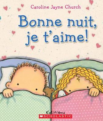 Cover for Caroline Jayne Church · Bonne Nuit, Je T'aime! (Book) (2012)