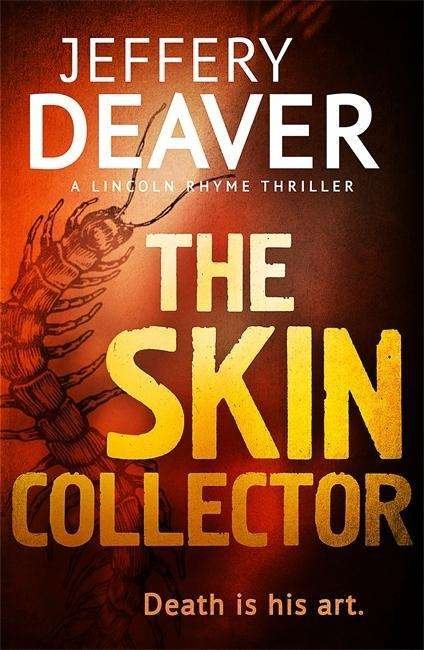 The Skin Collector: Lincoln Rhyme Book 11 - Lincoln Rhyme Thrillers - Jeffery Deaver - Böcker - Hodder & Stoughton - 9781444757484 - 29 januari 2015