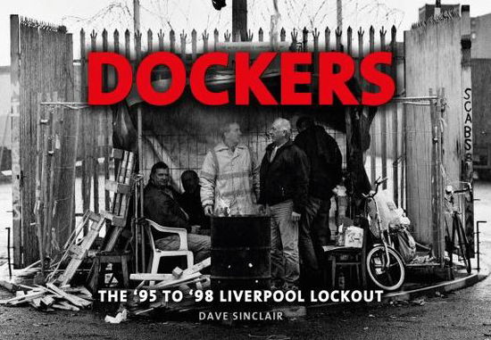 Dockers: The '95 to '98 Liverpool Lockout - Dave Sinclair - Książki - Amberley Publishing - 9781445648484 - 15 października 2015