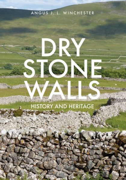 Professor Angus J.L. Winchester · Dry Stone Walls: History and Heritage (Paperback Book) [UK edition] (2016)