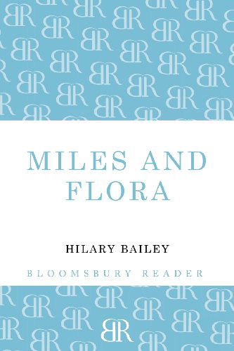 Cover for Hilary Bailey · Miles and Flora (Paperback Book) (2012)