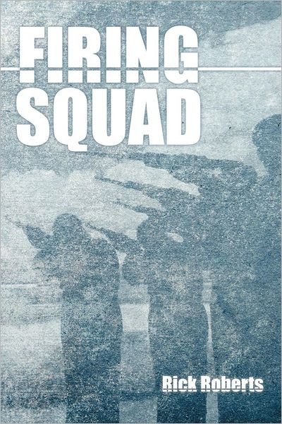Cover for Rick Roberts · Firing Squad (Paperback Book) (2012)
