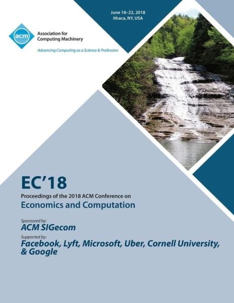 Cover for Ec · EC '18: Proceedings of the 2018 ACM Conference on Economics and Computation (Taschenbuch) (2019)