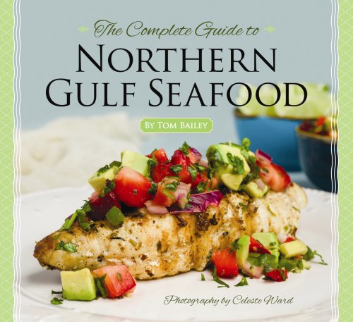 Cover for Tom Bailey · The Complete Guide to Northern Gulf Seafood (Hardcover Book) (2013)