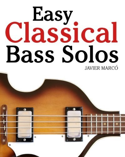 Cover for Javier Marcó · Easy Classical Bass Solos: Featuring Music of Bach, Mozart, Beethoven, Tchaikovsky and Others. in Standard Notation and Tablature. (Taschenbuch) (2011)