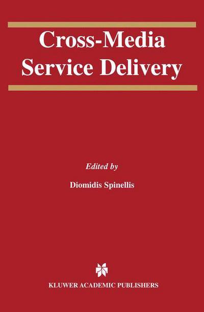 Cover for Diomidis Spinellis · Cross-Media Service Delivery - The Springer International Series in Engineering and Computer Science (Paperback Book) [Softcover reprint of the original 1st ed. 2003 edition] (2012)