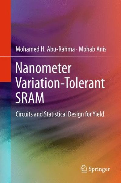 Cover for Mohamed Abu Rahma · Nanometer Variation-Tolerant SRAM: Circuits and Statistical Design for Yield (Hardcover Book) (2012)