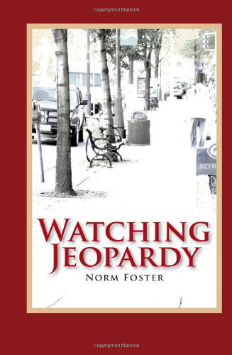 Cover for Norm Foster · Watching Jeopardy (Paperback Book) (2011)