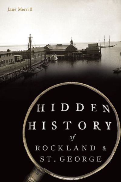 Cover for Jane Merrill · Hidden History of Rockland and St. George (Paperback Book) (2022)