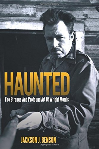 Cover for Jackson J. Benson · Haunted: the Strange and Profound Art of Wright Morris (Pocketbok) (2013)