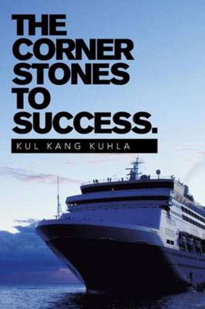 Cover for Kul Kang Kuhla · The Corner Stones to Success. (Paperback Book) (2013)