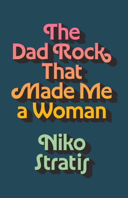Cover for Niko Stratis · The Dad Rock That Made Me a Woman - American Music Series (Hardcover Book) (2025)