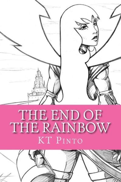Cover for Kt Pinto · The End of the Rainbow (Pocketbok) (2012)