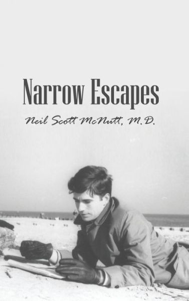 Cover for M D Neil Scott Mcnutt · Narrow Escapes (Hardcover Book) (2015)