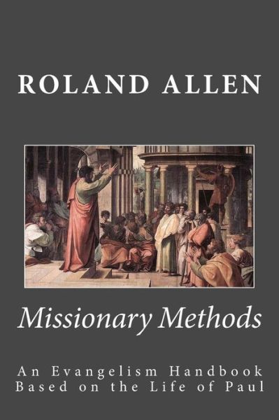 Cover for Roland Allen · Missionary Methods: an Evangelism Handbook Based on the Life of Paul (Paperback Book) (2012)