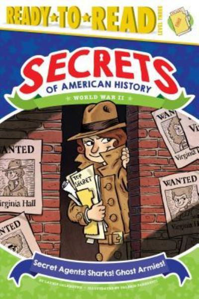 Sharks! Ghost Armies! Secret Agents! - Laurie Calkhoven - Books - Simon Spotlight - 9781481499484 - July 4, 2017