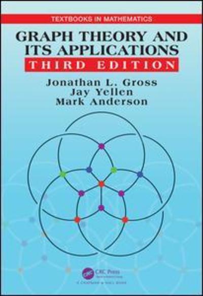 Cover for Gross, Jonathan L. (Columbia University, New York, USA) · Graph Theory and Its Applications - Textbooks in Mathematics (Gebundenes Buch) (2018)