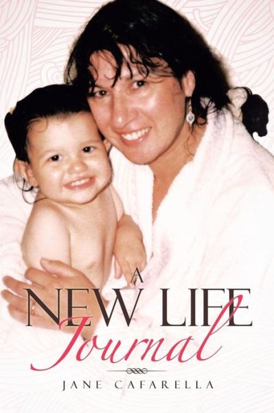 A New Life Journal - Jane Cafarella - Książki - Authorsolutions (Partridge Singapore) - 9781482898484 - 1 maja 2014