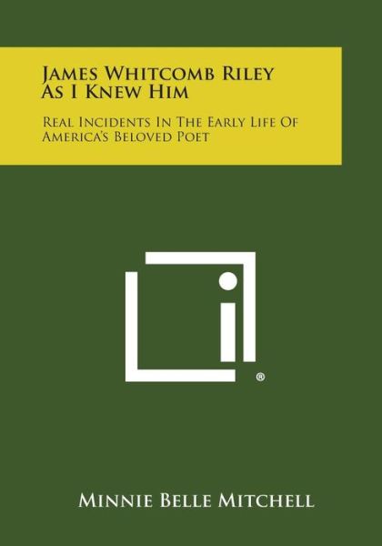 Cover for Minnie Belle Mitchell · James Whitcomb Riley As I Knew Him: Real Incidents in the Early Life of America's Beloved Poet (Paperback Book) (2013)