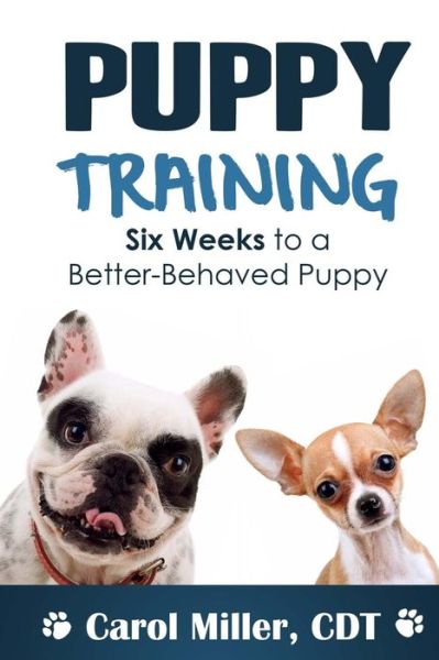 Cover for Carol Miller · Puppy Training: Six Weeks to a Better-behaved Puppy (Paperback Book) (2013)