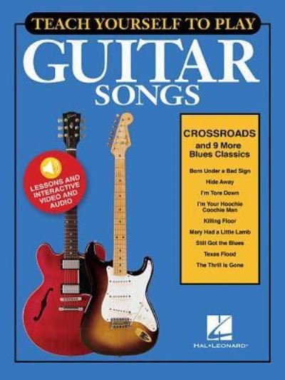 Cover for Hal Leonard Corp. · Teach Yourself to Play Guitar Songs &quot;Crossroads&quot; &amp; 9 More Blues Classics (Paperback Book) (2016)