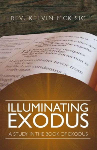 Cover for Rev Kelvin Mckisic · Illuminating Exodus (Paperback Book) (2015)