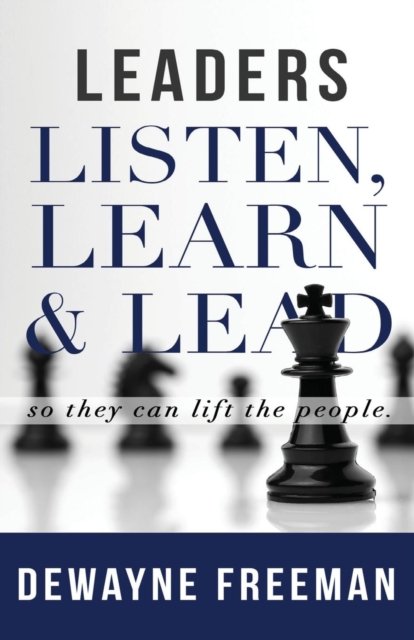 Cover for Dewayne Freeman · Leaders Listen, Learn and Lead (Paperback Book) (2017)