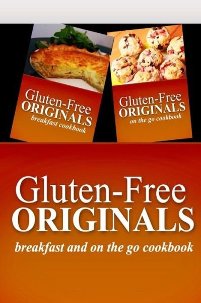 Cover for Gluten Free Originals · Gluten-free Originals - Breakfast and on the Go Cookbook: Practical and Delicious Gluten-free, Grain Free, Dairy Free Recipes (Paperback Book) [Pck edition] (2014)