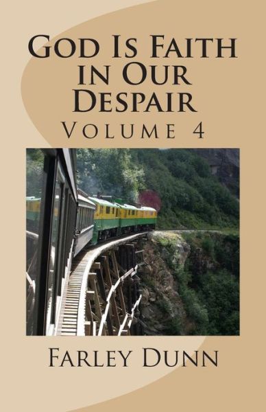 Cover for Farley L Dunn · God is Faith in Our Despair Vol 4: Volume 4 (Paperback Book) (2014)