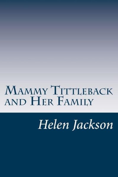 Cover for Helen Hunt Jackson · Mammy Tittleback and Her Family (Paperback Book) (2014)