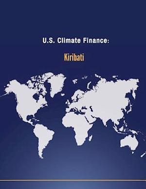 Cover for U S Department of State · U.s. Climate Finance: Kiribati (Paperback Book) (2014)