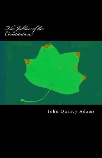 Cover for John Quincy Adams · The Jubilee of the Constitution (Paperback Book) (2014)