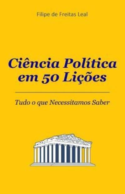 Cover for Filipe De Freitas Leal · Ciencia Politica em 50 licoes (Taschenbuch) (2015)