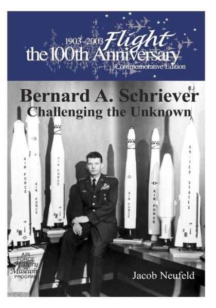 Cover for U S Air Force · Bernard A. Schriever: Challenging the Unknown (Paperback Book) (2015)