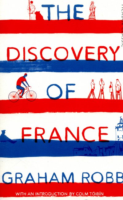 Cover for Graham Robb · The Discovery of France - Picador Classic (Paperback Bog) [Main Market Ed. edition] (2016)
