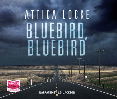Cover for Attica Locke · Bluebird, Bluebird (Lydbog (CD)) [Unabridged edition] (2017)