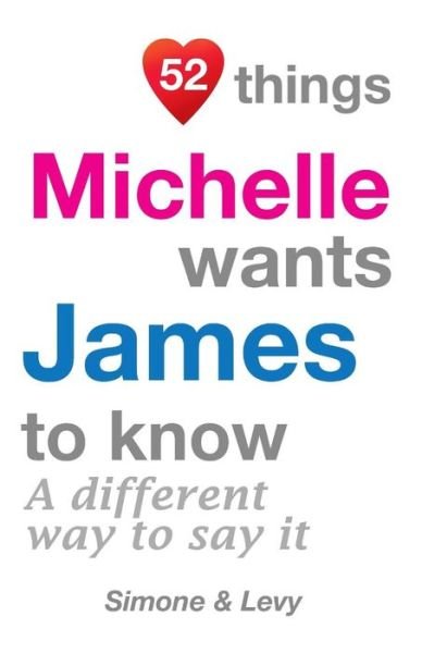 52 Things Michelle Wants James To Know - Simone - Książki - Createspace Independent Publishing Platf - 9781511978484 - 31 października 2014