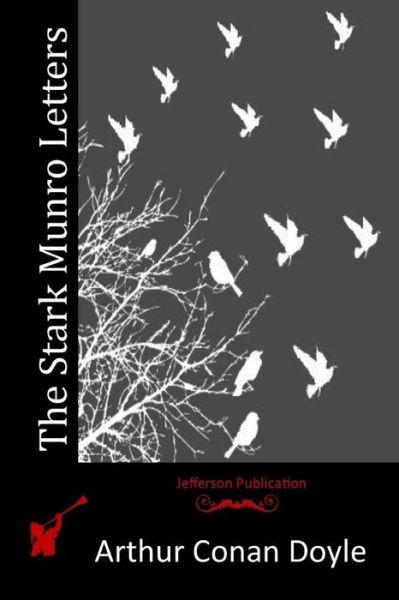 The Stark Munro Letters - Arthur Conan Doyle - Books - Createspace - 9781512210484 - May 14, 2015