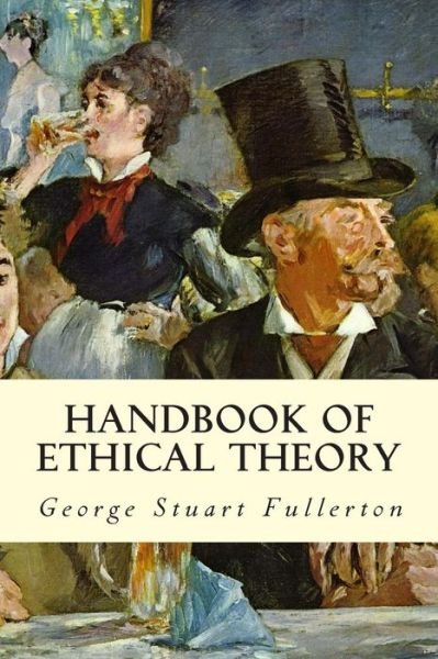 Cover for George Stuart Fullerton · Handbook of Ethical Theory (Taschenbuch) (2015)